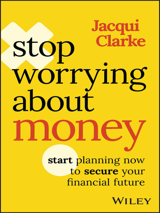 Title details for Stop Worrying about Money by Jacqui Clarke - Available